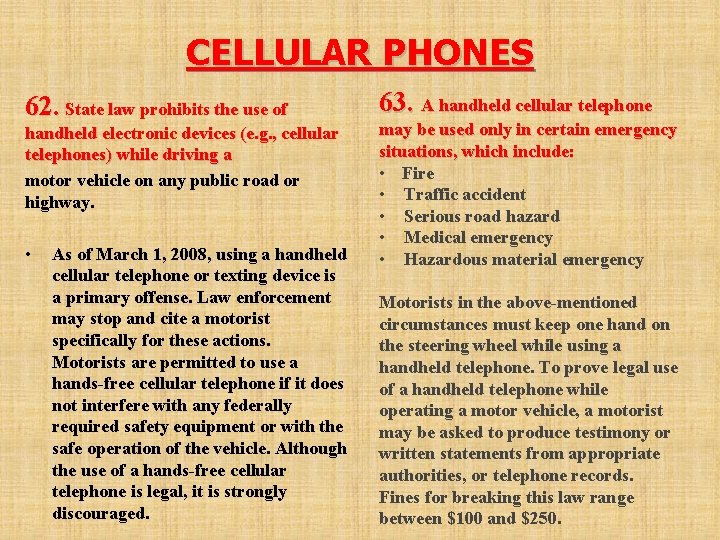 CELLULAR PHONES 62. State law prohibits the use of handheld electronic devices (e. g.