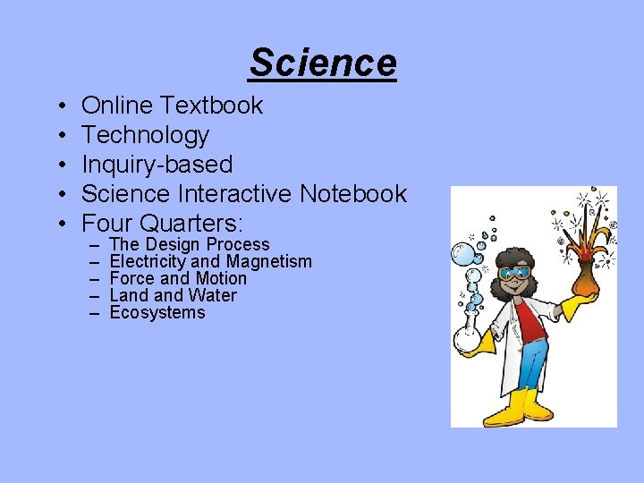 Science • • • Online Textbook Technology Inquiry-based Science Interactive Notebook Four Quarters: –