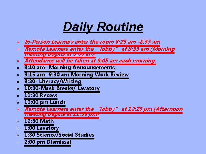 Daily Routine » In-Person Learners enter the room 8: 25 am -8: 55 am