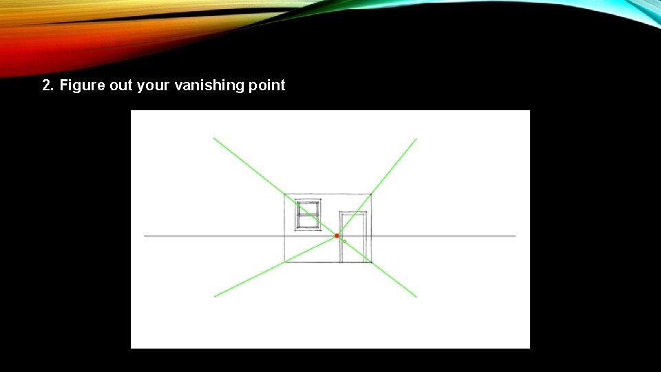 2. Figure out your vanishing point 