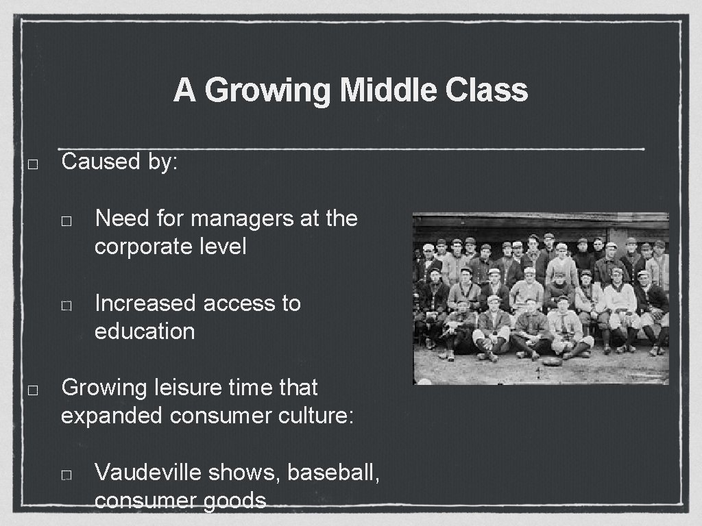 A Growing Middle Class Caused by: Need for managers at the corporate level Increased