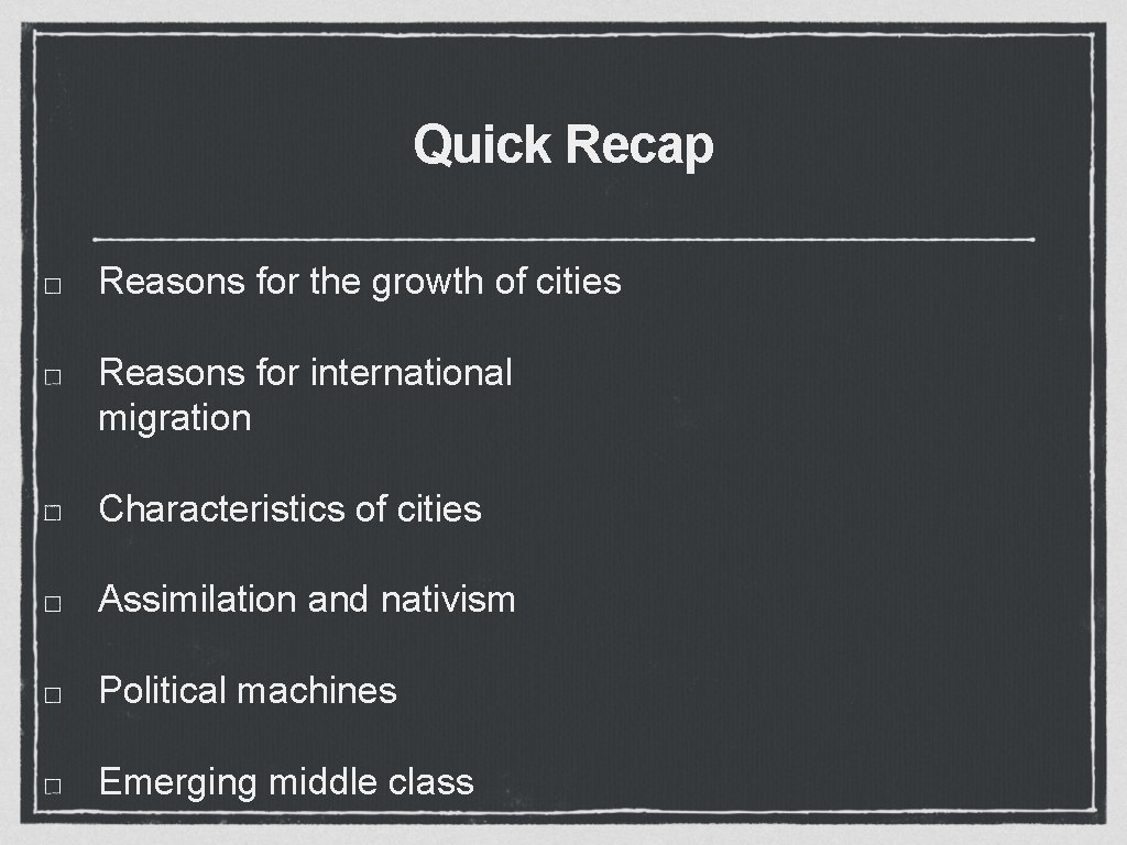 Quick Recap Reasons for the growth of cities Reasons for international migration Characteristics of