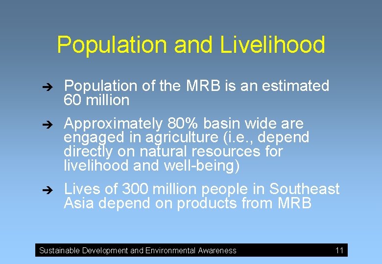 Population and Livelihood è è è Population of the MRB is an estimated 60