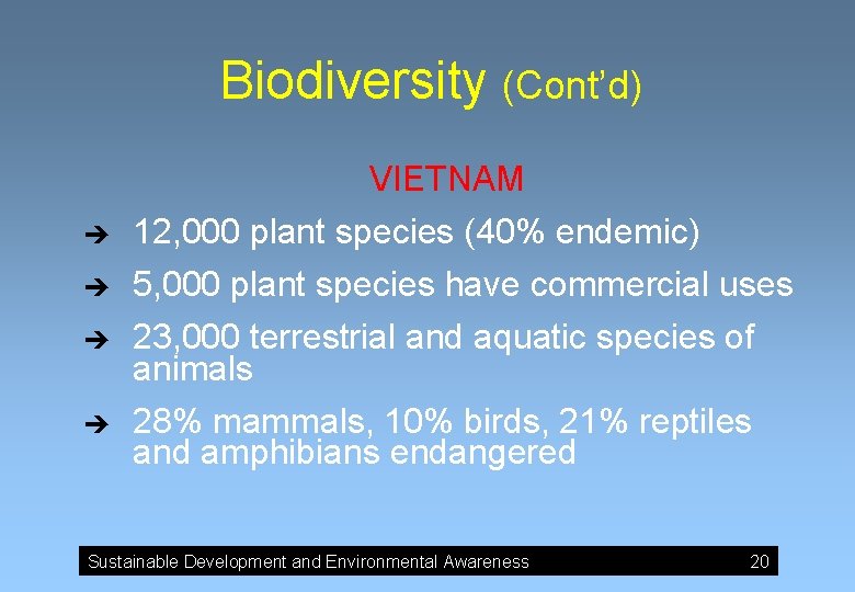 Biodiversity (Cont’d) VIETNAM è è 12, 000 plant species (40% endemic) 5, 000 plant