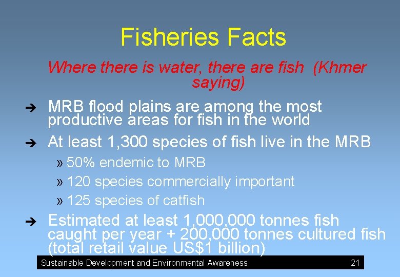 Fisheries Facts è è Where there is water, there are fish (Khmer saying) MRB