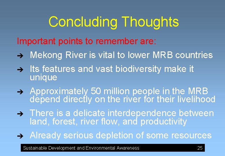 Concluding Thoughts Important points to remember are: è è è Mekong River is vital