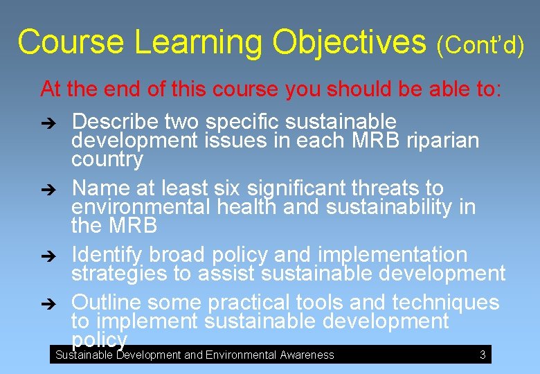 Course Learning Objectives (Cont’d) At the end of this course you should be able