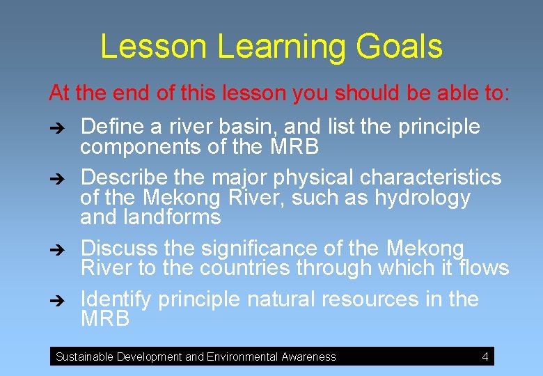 Lesson Learning Goals At the end of this lesson you should be able to: