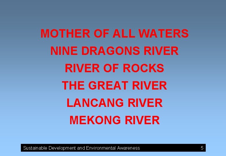 MOTHER OF ALL WATERS NINE DRAGONS RIVER OF ROCKS THE GREAT RIVER LANCANG RIVER