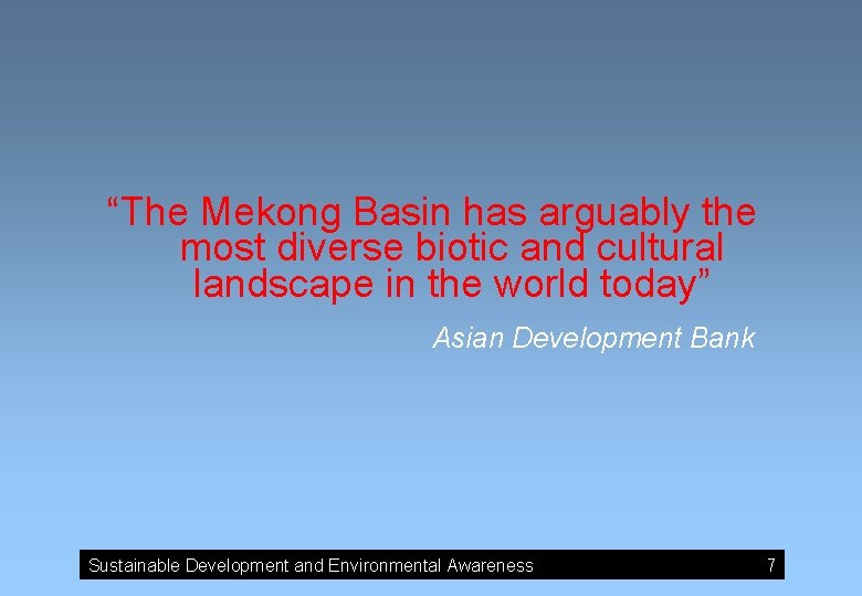 “The Mekong Basin has arguably the most diverse biotic and cultural landscape in the