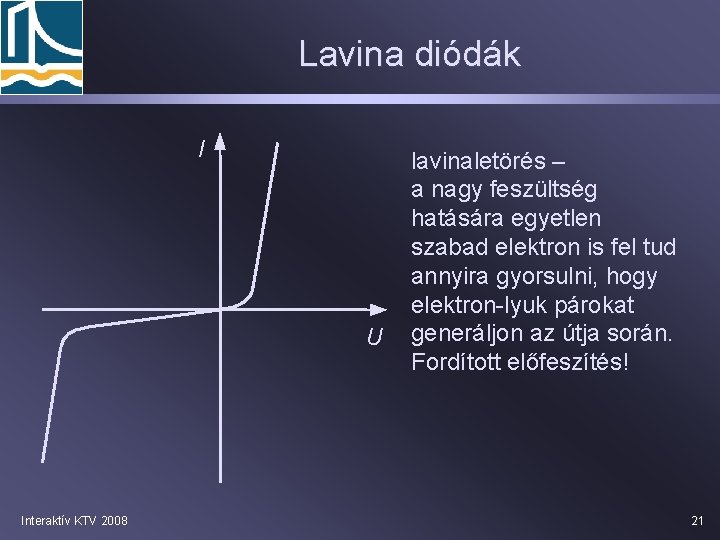 Lavina diódák I U Interaktív KTV 2008 lavinaletörés – a nagy feszültség hatására egyetlen