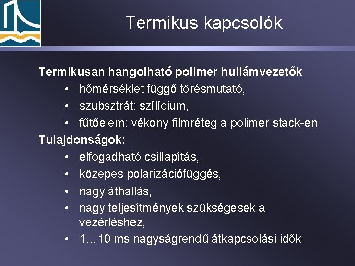 Termikus kapcsolók Termikusan hangolható polimer hullámvezetők • hőmérséklet függő törésmutató, • szubsztrát: szílícium, •