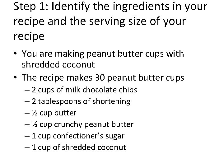 Step 1: Identify the ingredients in your recipe and the serving size of your