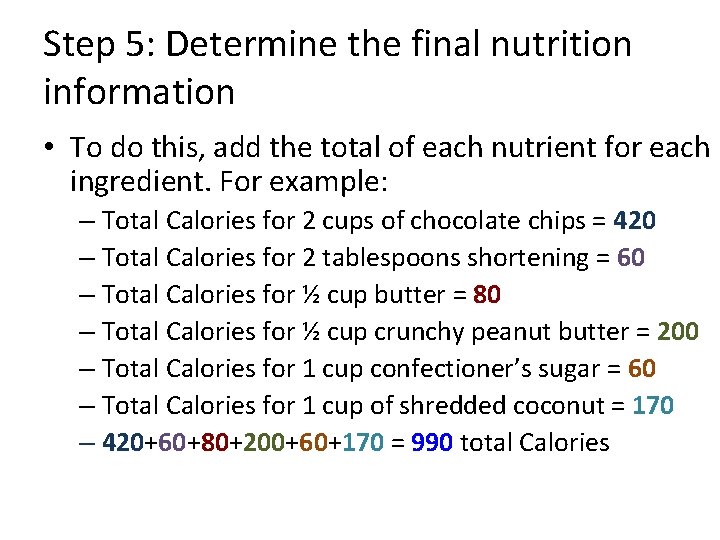 Step 5: Determine the final nutrition information • To do this, add the total