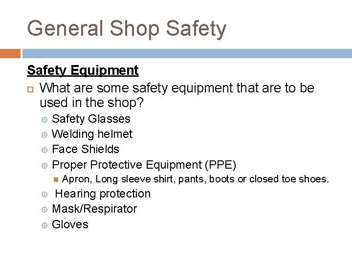 General Shop Safety Equipment What are some safety equipment that are to be used
