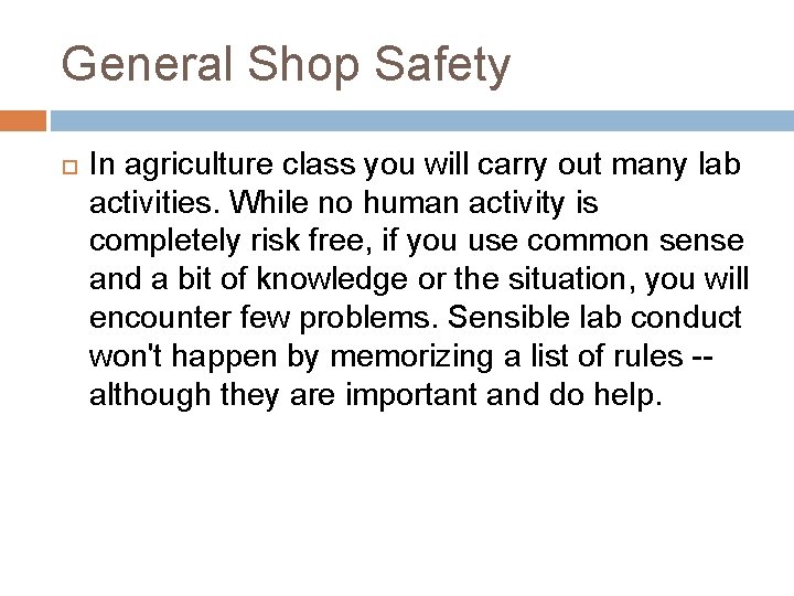 General Shop Safety In agriculture class you will carry out many lab activities. While