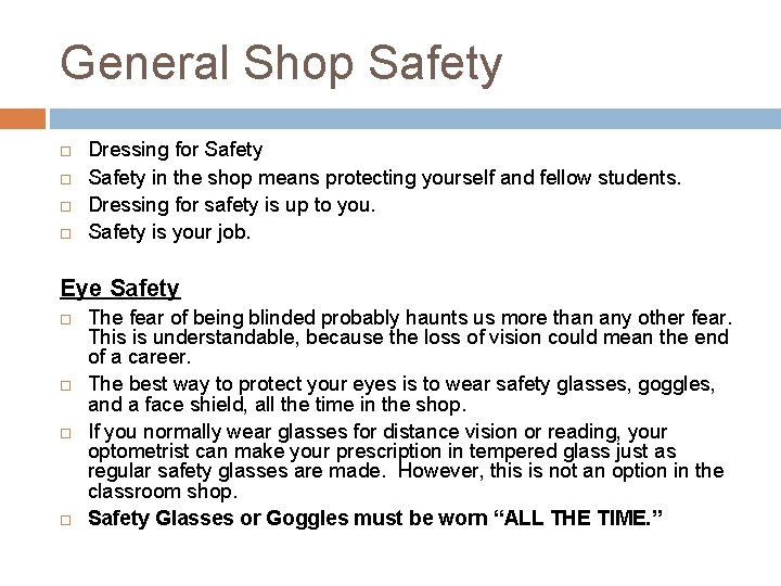 General Shop Safety Dressing for Safety in the shop means protecting yourself and fellow