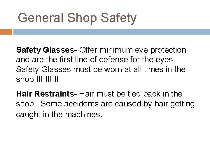 General Shop Safety Glasses- Offer minimum eye protection and are the first line of
