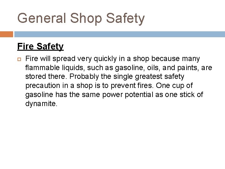 General Shop Safety Fire Safety Fire will spread very quickly in a shop because