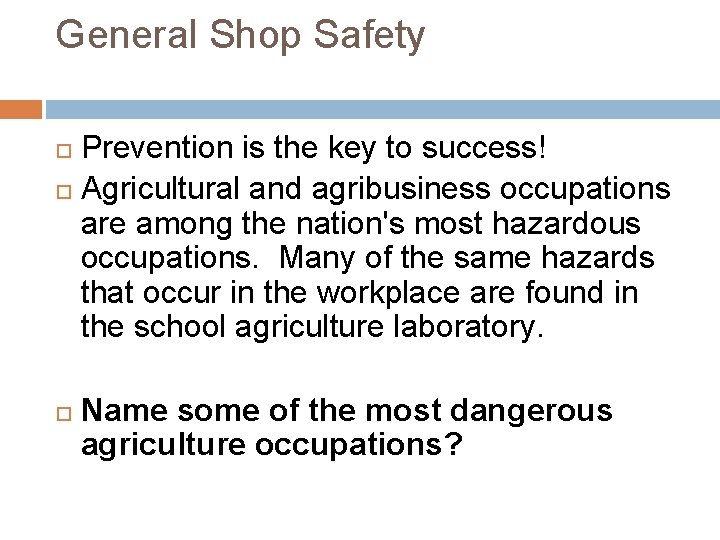 General Shop Safety Prevention is the key to success! Agricultural and agribusiness occupations are