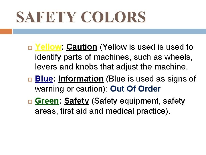 SAFETY COLORS Yellow: Yellow Caution (Yellow is used to identify parts of machines, such