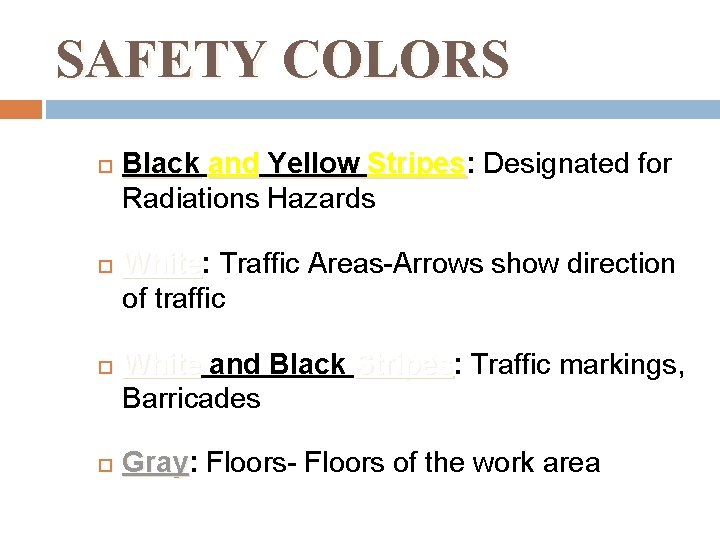 SAFETY COLORS Black and Yellow Stripes: Stripes Designated for Radiations Hazards White: White Traffic