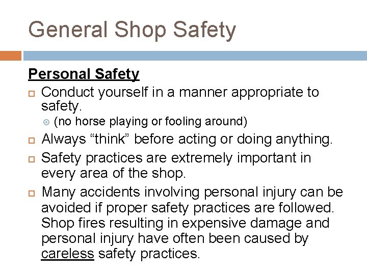 General Shop Safety Personal Safety Conduct yourself in a manner appropriate to safety. (no