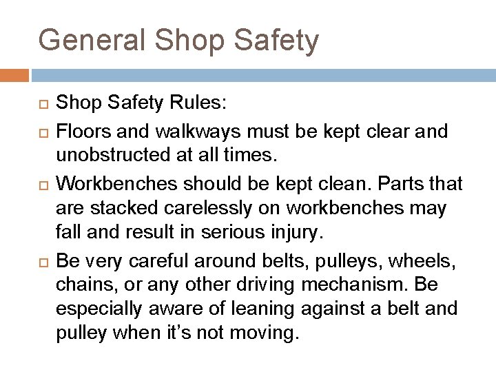 General Shop Safety Rules: Floors and walkways must be kept clear and unobstructed at