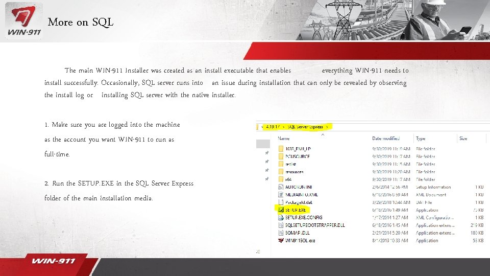 More on SQL The main WIN-911 Installer was created as an install executable that