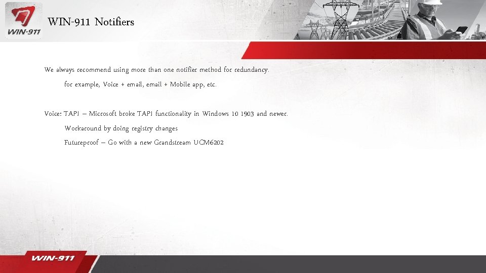 WIN-911 Notifiers We always recommend using more than one notifier method for redundancy. for