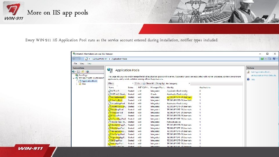 More on IIS app pools Every WIN-911 IIS Application Pool runs as the service