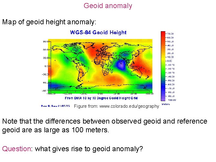 Geoid anomaly Map of geoid height anomaly: Figure from: www. colorado. edu/geography Note that