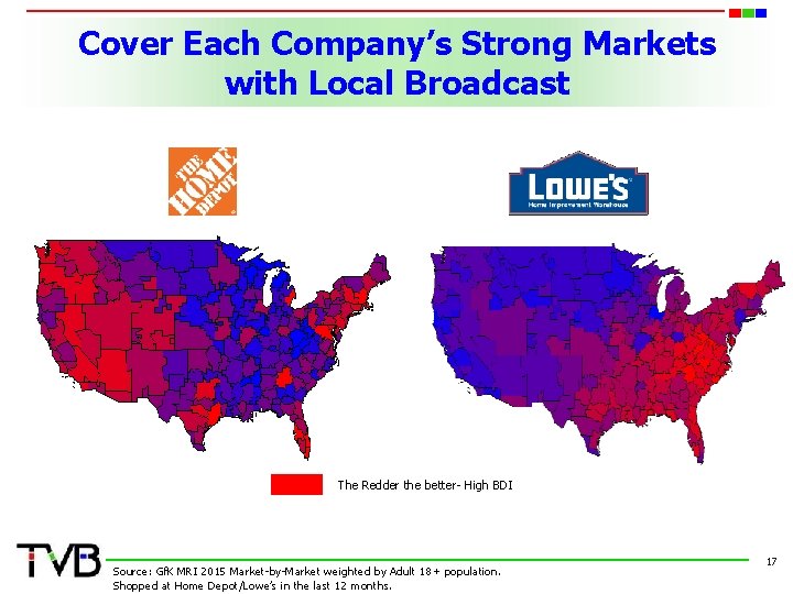 Cover Each Company’s Strong Markets with Local Broadcast The Redder the better- High BDI