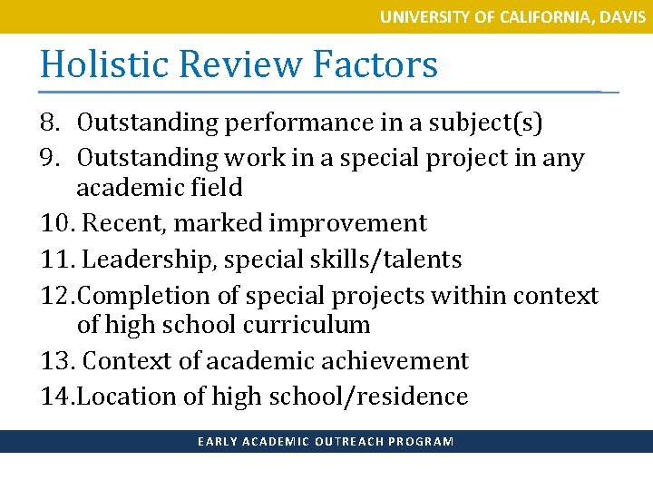 UNIVERSITY OF CALIFORNIA, DAVIS Holistic Review Factors 8. Outstanding performance in a subject(s) 9.