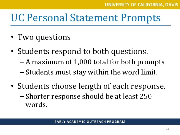 UNIVERSITY OF CALIFORNIA, DAVIS UC Personal Statement Prompts • Two questions • Students respond