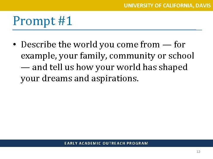 UNIVERSITY OF CALIFORNIA, DAVIS Prompt #1 • Describe the world you come from —