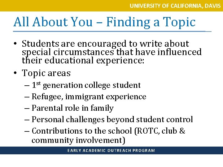UNIVERSITY OF CALIFORNIA, DAVIS All About You – Finding a Topic • Students are