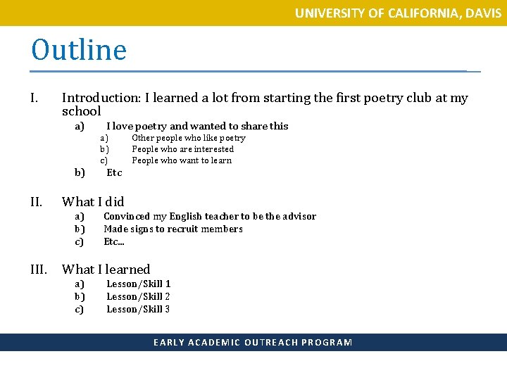 UNIVERSITY OF CALIFORNIA, DAVIS Outline I. Introduction: I learned a lot from starting the