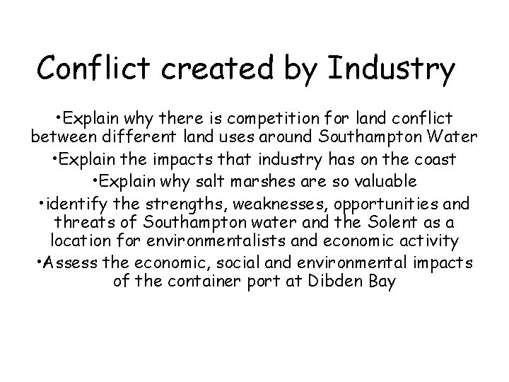 Conflict created by Industry • Explain why there is competition for land conflict between