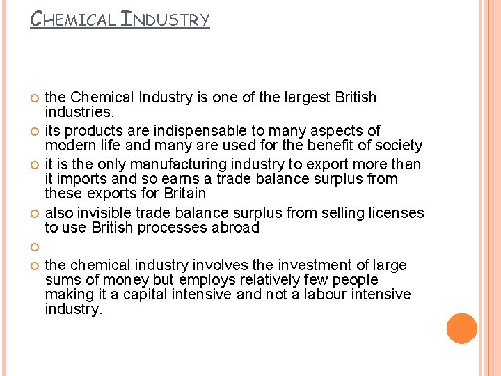 CHEMICAL INDUSTRY the Chemical Industry is one of the largest British industries. its products