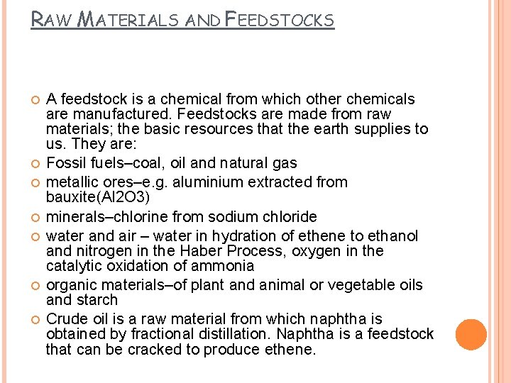 RAW MATERIALS AND FEEDSTOCKS A feedstock is a chemical from which other chemicals are
