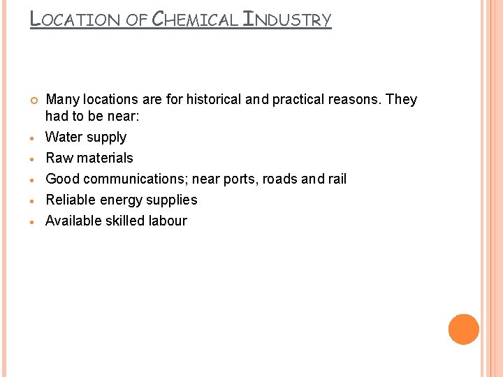 LOCATION OF CHEMICAL INDUSTRY Many locations are for historical and practical reasons. They had