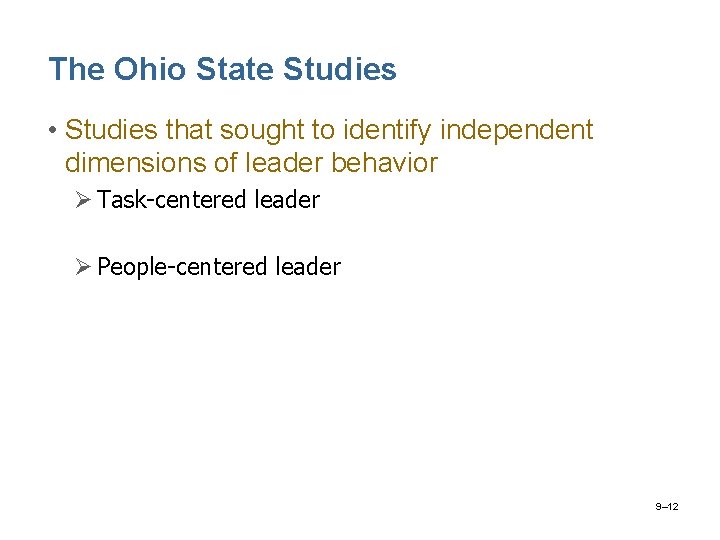The Ohio State Studies • Studies that sought to identify independent dimensions of leader