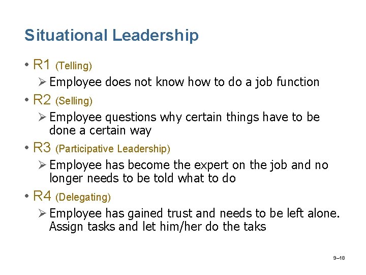 Situational Leadership • R 1 (Telling) Ø Employee does not know how to do