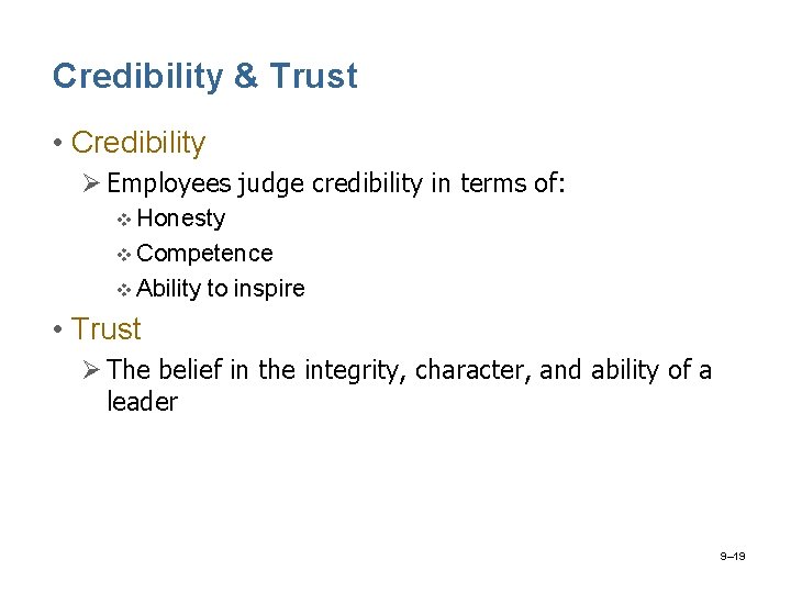 Credibility & Trust • Credibility Ø Employees judge credibility in terms of: v Honesty