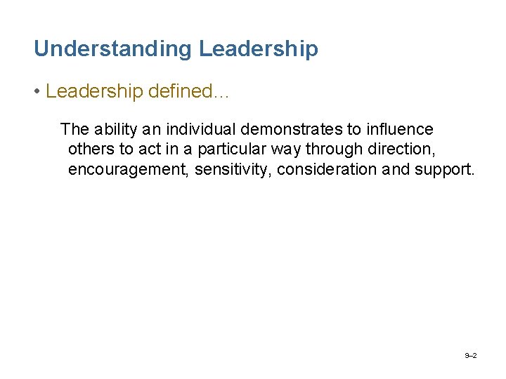 Understanding Leadership • Leadership defined… The ability an individual demonstrates to influence others to