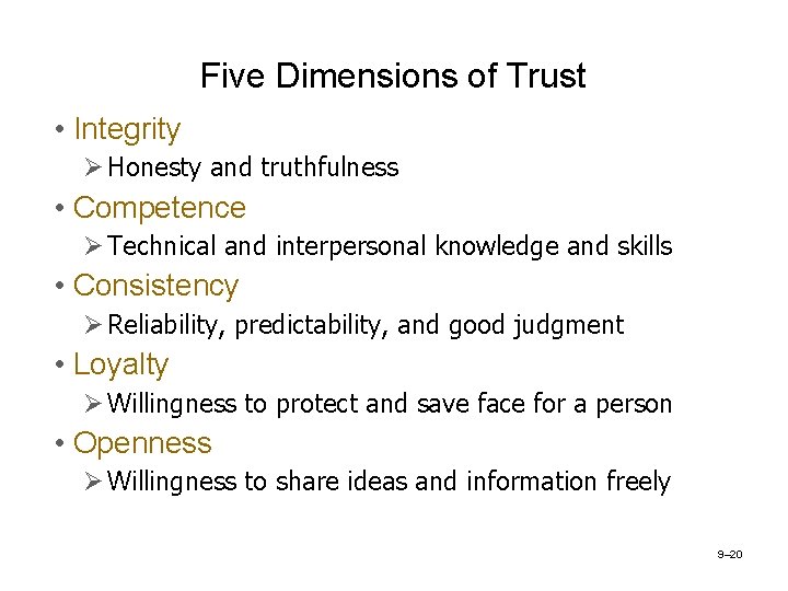 Five Dimensions of Trust • Integrity Ø Honesty and truthfulness • Competence Ø Technical