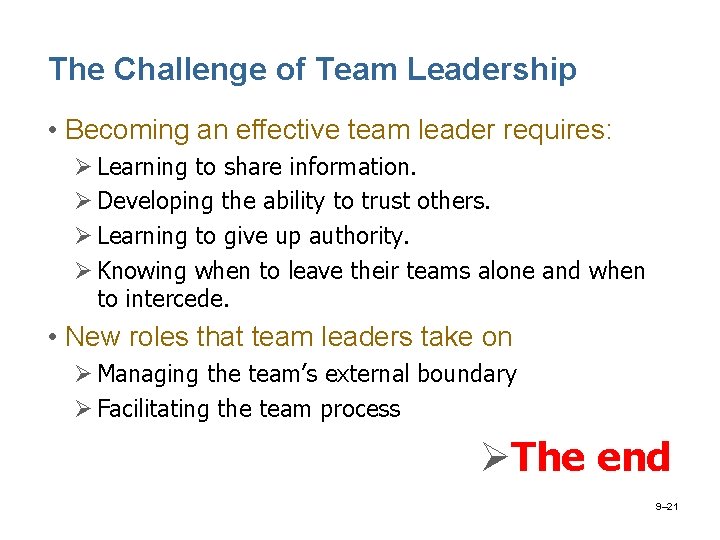 The Challenge of Team Leadership • Becoming an effective team leader requires: Ø Learning