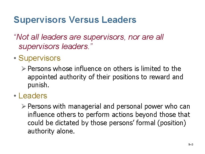 Supervisors Versus Leaders “Not all leaders are supervisors, nor are all supervisors leaders. ”