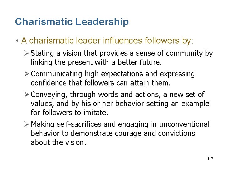 Charismatic Leadership • A charismatic leader influences followers by: Ø Stating a vision that